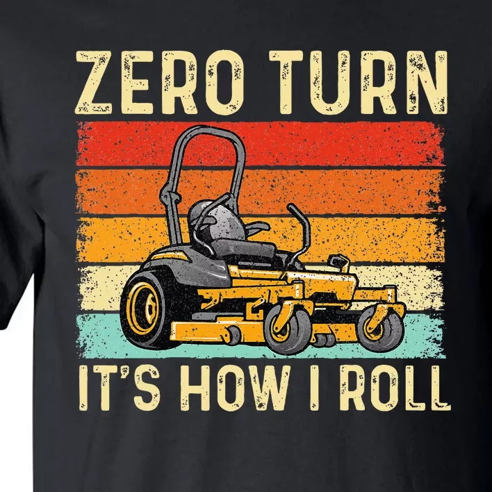 Zero Turn ItS How I Roll Landscaper Gardener Lawn Mowing Tall T-Shirt