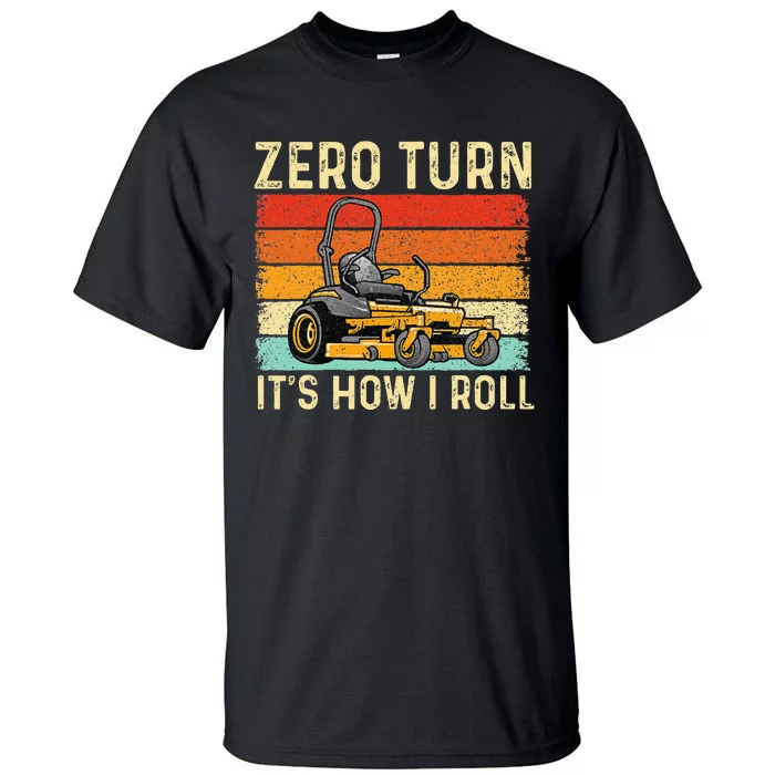 Zero Turn ItS How I Roll Landscaper Gardener Lawn Mowing Tall T-Shirt