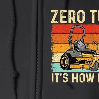 Zero Turn ItS How I Roll Landscaper Gardener Lawn Mowing Full Zip Hoodie