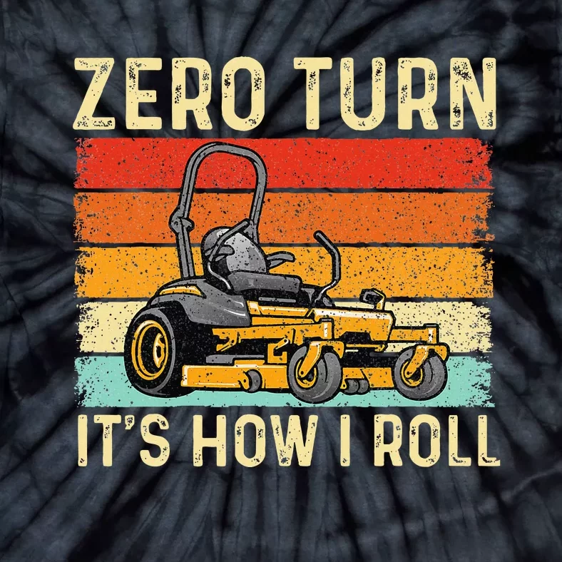 Zero Turn ItS How I Roll Landscaper Gardener Lawn Mowing Tie-Dye T-Shirt