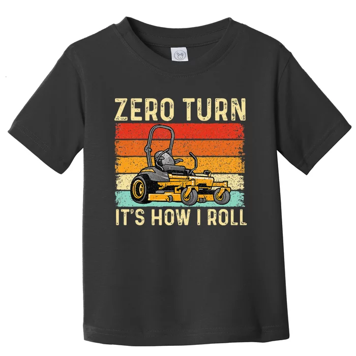 Zero Turn ItS How I Roll Landscaper Gardener Lawn Mowing Toddler T-Shirt