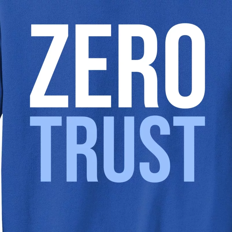 Zero Trust Security Cyber Security Hacking Developer Funny Gift Sweatshirt