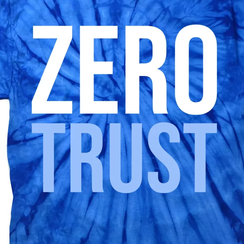 Zero Trust Security Cyber Security Hacking Developer Funny Gift Tie-Dye T-Shirt