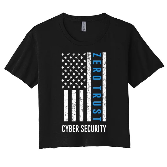 Zero Trust Us Flag Cyber Security Hacking Hacker Developer Funny Gift Women's Crop Top Tee