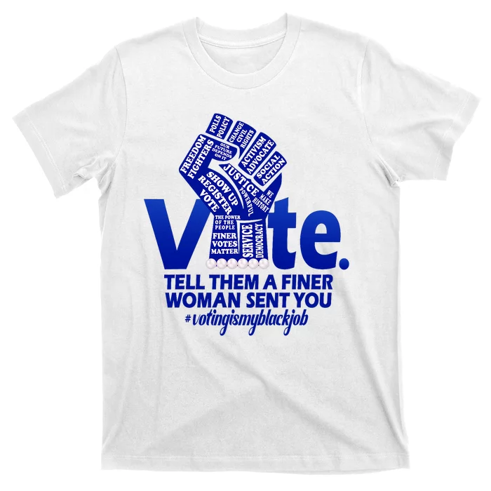 Zeta Voting Finer Woman Sent You Sorority Sorors Zetas Vote T-Shirt