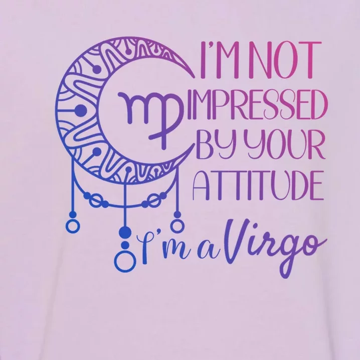 Zodiac Virgo Stuff Birthday Virgo Gift Not Impressed Gift Garment-Dyed Sweatshirt