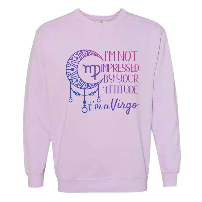 Zodiac Virgo Stuff Birthday Virgo Gift Not Impressed Gift Garment-Dyed Sweatshirt